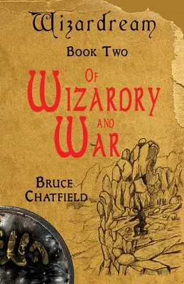 A varázslásról és a háborúról: Varázslatos álom második könyve - Of Wizardry and War: Wizardream Book Two