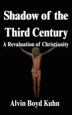 A harmadik század árnyéka: A kereszténység átértékelése - Shadow of the Third Century: A Revaluation of Christianity