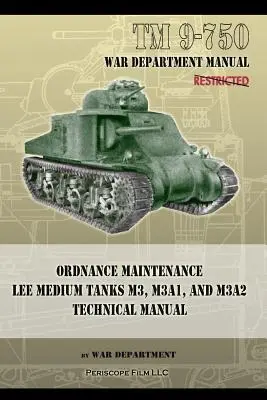 TM 9-750 Tüzérségi karbantartás Lee közepes harckocsik M3, M3A1 és M3A2: Műszaki kézikönyv - TM 9-750 Ordnance Maintenance Lee Medium Tanks M3, M3A1, and M3A2: Technical Manual