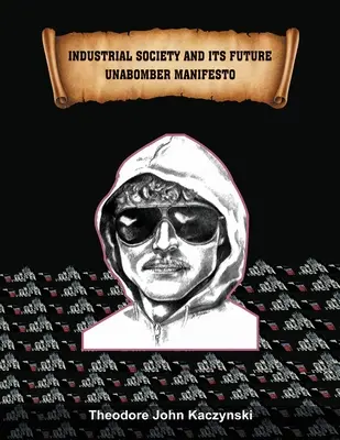 Az ipari társadalom és jövője: Unabomber kiáltvány - Industrial Society and Its Future: Unabomber Manifesto