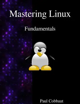 A Linux elsajátítása - alapismeretek - Mastering Linux - Fundamentals