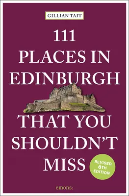 111 hely Edinburgh-ban, amit nem szabad kihagynia Felülvizsgálták - 111 Places in Edinburgh That You Shouldn't Miss Revised