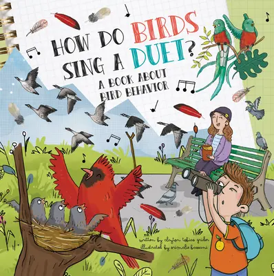 Hogyan énekelnek a madarak duettet?: Könyv a madarak viselkedéséről - How Do Birds Sing a Duet?: A Book about Bird Behavior