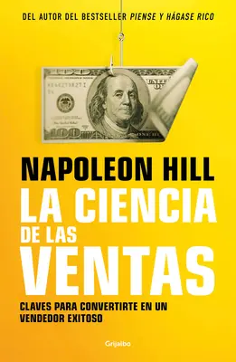 La Ciencia de Las Ventas / Napoleon Hill: A sikeres eladás tudománya - La Ciencia de Las Ventas / Napoleon Hill's Science of Successful Selling