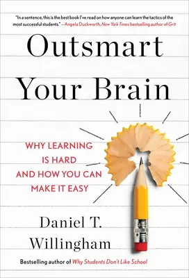 Outsmart Your Brain: Miért nehéz a tanulás, és hogyan teheted könnyűvé? - Outsmart Your Brain: Why Learning Is Hard and How You Can Make It Easy