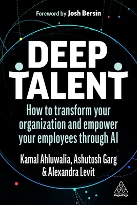 Deep Talent: Hogyan alakíthatja át szervezetét és teheti képessé alkalmazottait a mesterséges intelligencia segítségével? - Deep Talent: How to Transform Your Organization and Empower Your Employees Through AI