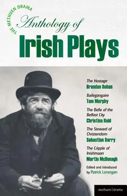 The Methuen Drama Anthology of Irish Plays: Túsz; Bailegangaire; Belfast város szépe; Christendom intézője; Cripple of Inishmaan - The Methuen Drama Anthology of Irish Plays: Hostage; Bailegangaire; Belle of the Belfast City; Steward of Christendom; Cripple of Inishmaan