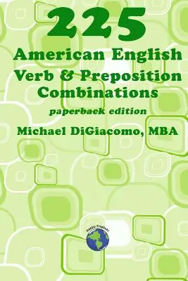 225 amerikai angol ige és prepozíció kombináció - 225 American English Verb & Preposition Combinations