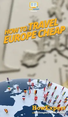 Hogyan lehet olcsón utazni Európában - How to Travel Europe Cheap