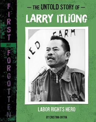 Larry Itliong el nem mondott története: Iliong Itliong: A munkajogi hős - The Untold Story of Larry Itliong: Labor Rights Hero