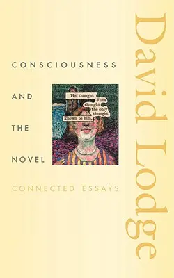 A tudat és a regény: Összefüggő esszék - Consciousness and the Novel: Connected Essays