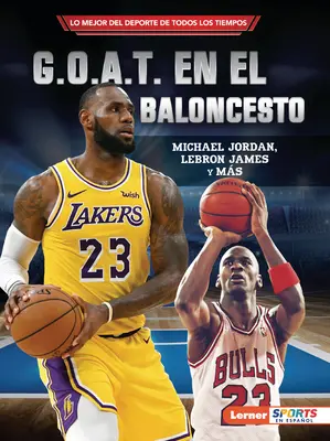 G.O.A.T. En El Baloncesto (A kosárlabda G.O.A.T.): Michael Jordan, Lebron James Y Ms - G.O.A.T. En El Baloncesto (Basketball's G.O.A.T.): Michael Jordan, Lebron James Y Ms