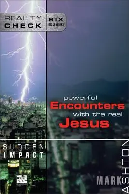 Hirtelen hatás: Hatalmas találkozások az igazi Jézussal - Sudden Impact: Powerful Encounters with the Real Jesus