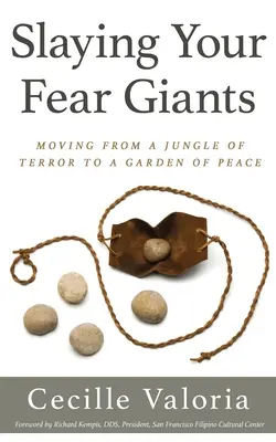 A félelmed óriásainak legyőzése: A rettegés dzsungeléből a béke kertjébe költözni - Slaying Your Fear Giants: Moving from a Jungle of Terror to a Garden of Peace