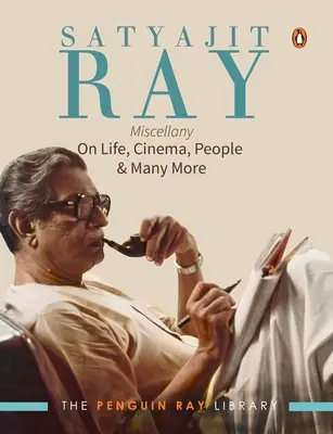 Satyajit Ray Különlegességek: Az életről, a moziról, az emberekről és még sok minden másról - Satyajit Ray Miscellany: On Life, Cinema, People & Much More