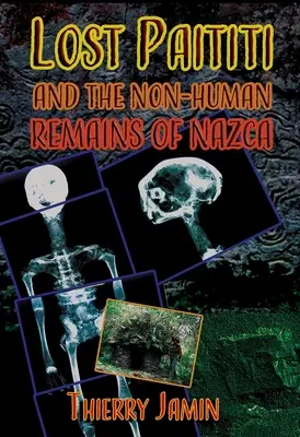 Elveszett Paititi és a Nazca nem emberi maradványai - Lost Paititi and the Non-Human Remains of Nazca