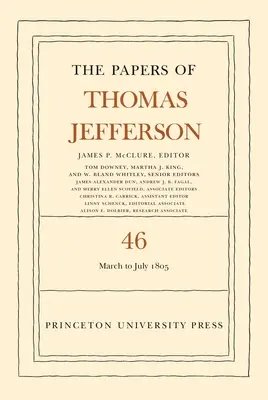 Thomas Jefferson iratai, 46. kötet: március 9-től 1805. július 5-ig - The Papers of Thomas Jefferson, Volume 46: 9 March to 5 July 1805