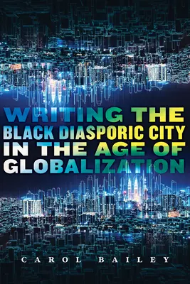 A fekete diaszpóra városának megírása a globalizáció korában - Writing the Black Diasporic City in the Age of Globalization