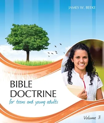 Bibliai tanítás tizenéveseknek és fiatal felnőtteknek, 3. kötet - Bible Doctrine for Teens and Young Adults, Volume 3