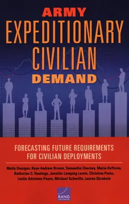 Katonai expedíciós polgári igény: A polgári bevetések jövőbeli igényeinek előrejelzése - Army Expeditionary Civilian Demand: Forecasting Future Requirements for Civilian Deployments