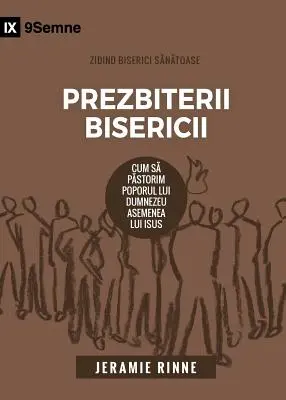 Prezbiterii Bisericii (Egyházi vének) (román): Hogyan pásztoroljuk Isten népét Jézushoz hasonlóan? - Prezbiterii Bisericii (Church Elders) (Romanian): How to Shepherd God's People Like Jesus