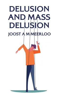 Téveszme és tömeges téveszme Keményfedeles - Delusion And Mass Delusion Hardcover