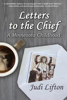 Levelek a főnöknek: A Minnesota Childhood - Letters to the Chief: A Minnesota Childhood