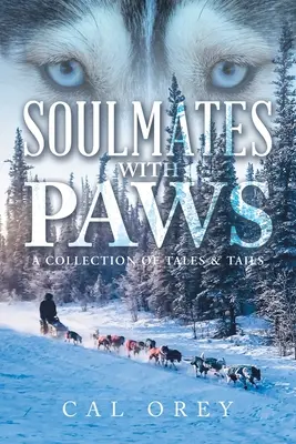 Lélektársak mancsokkal: Mesék és farkak gyűjteménye - Soulmates with Paws: A Collection of Tales & Tails