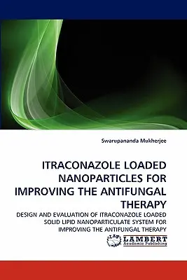 Itrakonazollal töltött nanorészecskék a gombaellenes terápia javítására - Itraconazole Loaded Nanoparticles for Improving the Antifungal Therapy