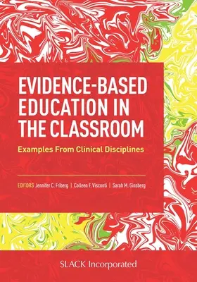 Bizonyítékalapú oktatás az osztályteremben: Példák a klinikai szakterületekről - Evidence-Based Education in the Classroom: Examples From Clinical Disciplines