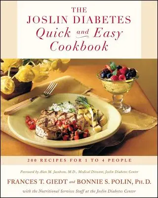 A Joslin Diabetes gyors és egyszerű szakácskönyve: 200 recept 1-4 személyre - The Joslin Diabetes Quick and Easy Cookbook: 200 Recipes for 1 to 4 People