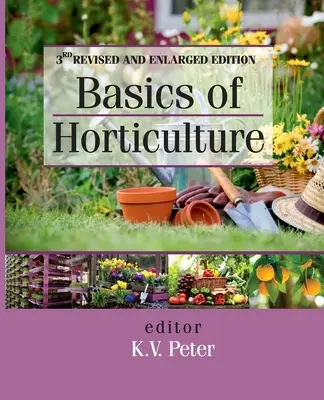 A kertészet alapjai: Felülvizsgált és bővített kiadás - Basics of Horticulture: 3rd Revised and Expanded Edition