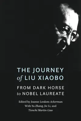 Liu Hsziao-po utazása: A sötét lótól a Nobel-díjasig - The Journey of Liu Xiaobo: From Dark Horse to Nobel Laureate