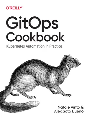 Gitops szakácskönyv: Kubernetes automatizálás a gyakorlatban - Gitops Cookbook: Kubernetes Automation in Practice