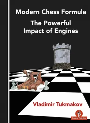 Modern sakkformula - A motorok erőteljes hatása - Modern Chess Formula - The Powerful Impact of Engines