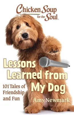 Csirkeleves a léleknek: Tanulságok a kutyámtól - Chicken Soup for the Soul: Lessons Learned from My Dog