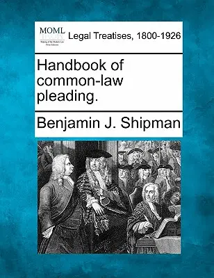 A szokásjog szerinti perbeszéd kézikönyve. - Handbook of common-law pleading.