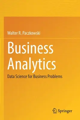 Üzleti analitika: Data Science for Business Problems - Business Analytics: Data Science for Business Problems