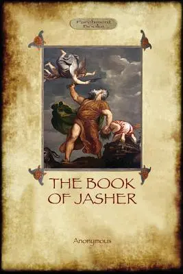 Jásher könyve: ahogyan Józsué és a második Sámuel könyvében szerepel (Aziloth Könyvek) - The Book of Jasher: as referred to in Joshua and Second Samuel (Aziloth Books)