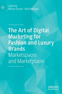 A digitális marketing művészete a divat- és luxusmárkák számára: Piacterek és piacterek - The Art of Digital Marketing for Fashion and Luxury Brands: Marketspaces and Marketplaces