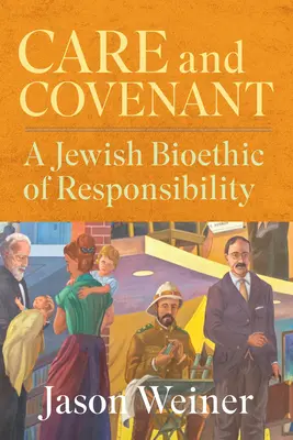 Gondoskodás és szövetség: A felelősség zsidó bioetikája - Care and Covenant: A Jewish Bioethic of Responsibility