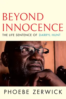 Az ártatlanságon túl: Hunt életfogytiglani ítélete - Beyond Innocence: The Life Sentence of Darryl Hunt