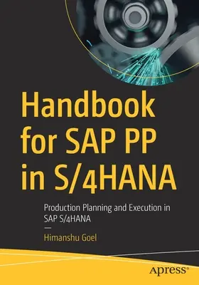 Kézikönyv az SAP Pp számára az S/4hana-ban: Termeléstervezés és -végrehajtás az SAP S/4hana-ban - Handbook for SAP Pp in S/4hana: Production Planning and Execution in SAP S/4hana