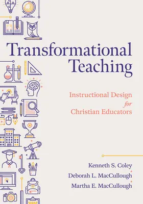 Átalakító tanítás: Oktatási tervezés keresztény pedagógusoknak - Transformational Teaching: Instructional Design for Christian Educators