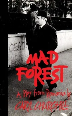 Mad Forest: Egy romániai színdarab - Mad Forest: A Play from Romania