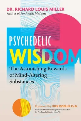 Pszichedelikus bölcsesség: A tudatmódosító anyagok elképesztő jutalmai - Psychedelic Wisdom: The Astonishing Rewards of Mind-Altering Substances