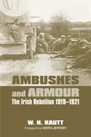 Csapdák és páncélok: The Irish Rebellion 1919-1921 - Ambushes and Armour: The Irish Rebellion 1919-1921