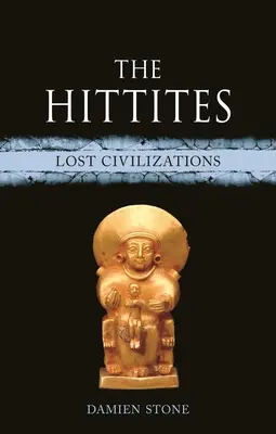 A hettiták: Hittiták: Elveszett civilizációk - The Hittites: Lost Civilizations