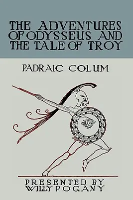 A gyermekek Homérosza: Odüsszeusz kalandjai és Trója története. - The Children's Homer: The Adventures of Odysseus and the Tale of Troy