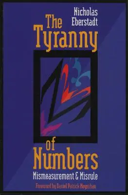 A számok zsarnoksága: Félremérés és félrevezetés - The Tyranny of Numbers: Mismeasurement and Misrule